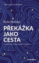 Překážka jako cesta (Ryan Holiday)