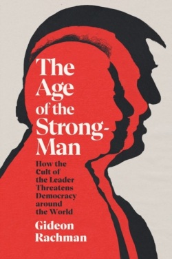 The Age of The Strongman (Gideon Rachman)