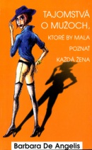 Tajomstvá o mužoch, ktoré by mala poznať každá žena (Barbara De Angelis)