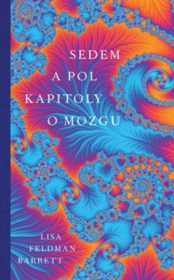 Sedem a pol kapitoly o mozgu (Lisa Feldman Barrett)