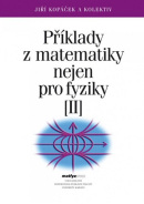 Příklady z matematiky nejen pro fyziky II. (4. vydání) (Jiří Kopáček)