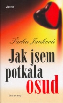 Jak jsem potkala osud (Šárka Junková)
