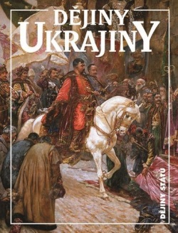 Dějiny Ukrajiny (Jan Rychlík, Bohdan Zilynskyj, Paul Robert Magocsi)
