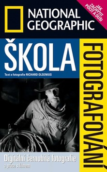 Škola fotografování Digitální černobílá fotografie (Richard Olsenius)