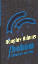 Zbohom a ďakujeme za ryby (Douglas Adams)