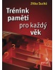Trénink paměti pro každý věk (Jitka Suchá)