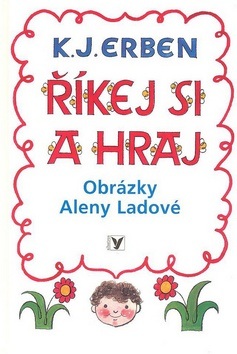 Říkej si a hraj (Alena Ladová, Karel Jaromír Erben)
