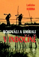 Bojovali a umírali v Indočíně (Ladislav Kudrna)