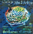 Všude je střed světa (Matěj Forman, Vratislav Brabenec)