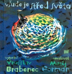 Všude je střed světa (Matěj Forman, Vratislav Brabenec)
