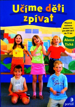 Učíme děti zpívat (Alena Tichá, Patricie Koubská)