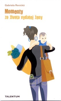 Momenty zo života vydatej ženy (Gabriela Revická)