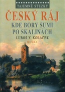 Tajemné stezky Český ráj (Luboš Y. Koláček)