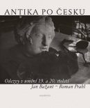 Antika po česku - Odezvy v umění 19. a 20. století (Roman Prahl, Jan Bažant)