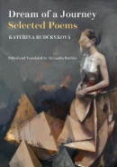 Dream of a Journey: Selected Poems (Kateřina Rudčenková)