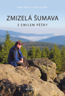 Zmizelá Šumava – S Emilem pěšky (Emil Kintzl, Jan Fischer)