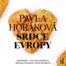 Srdce Evropy (Audiokniha - Čte Petra Bučková, Johanna Tesařová a Pavla Horáková) (Pavla Horáková)