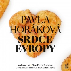 Srdce Evropy (Audiokniha - Čte Petra Bučková, Johanna Tesařová a Pavla Horáková) (Pavla Horáková)
