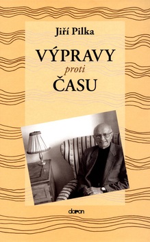 Výpravy proti času (Jiří Pilka)