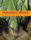 Jantarová stezka (Jan Martínek, Pavel Bolina, Pavel Šlézar, Václav Cílek)