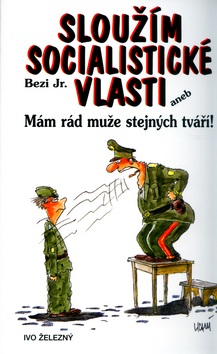 Sloužím socialistické vlasti (Bezi Jr., Lubomír Lichý)
