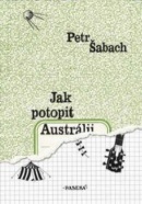 Jak potopit Austrálii (Petr Šabach)