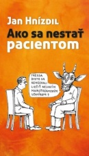 Ako sa nestať pacientom (1. akosť) (Jan Hnízdil)