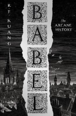 Babel - An Arcane History (Rebecca F. Kuang)
