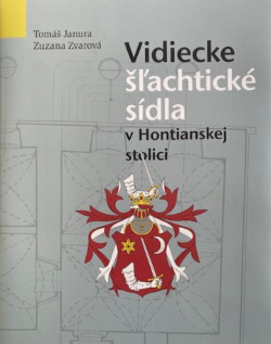 Vidiecke Šľachtické sídla v Hontianskej stolici (Zuzana Zvarová, Tomáš Janura)
