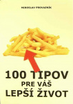 100 tipov pre váš lepší život (1. akosť) (Miroslav Provazník)
