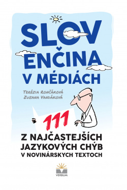 Slovenčina v médiách. 111 z najčastejších jazykových chýb v novinárskych textoch (Terézia Rončáková, Zuzana Vandáková)