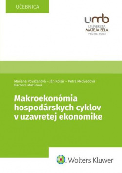 Makroekonómia hospodárskych cyklov v uzavretej ekonomike (Mariana Považanová, Barbora Mazúrová, Petra Medveďová, Ján Kollár)