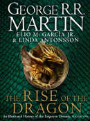 The Rise of the Dragon (Elio M. Garcia Jr., Linda Antonsson, George R. R. Martin)