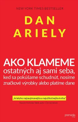 Ako klameme – ostatných aj sami seba (1. akosť) (Dan Ariely)
