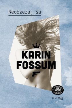 Neobzeraj sa (1. akosť) (Karin Fossum)
