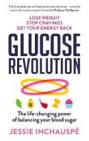 Glucose Revolution : The life-changing power of balancing your blood sugar (Jessie Inchauspé)