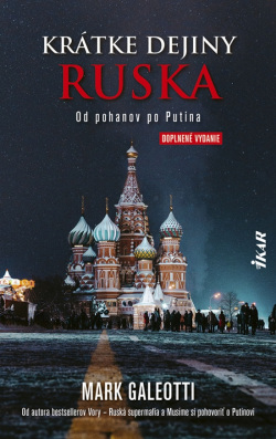 Krátke dejiny Ruska: Od pohanov po Putina, 2. vydanie (Mark Galeotti)