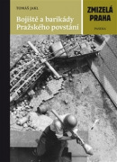 Zmizelá Praha Bojiště a barikády Pražského povstání (1. akosť) (Tomáš Jakl)