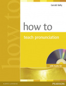 How to Teach Pronuncation with Audio CD (Gerald Kelly)