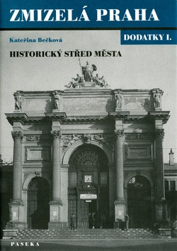 Zmizelá Praha Dodatky I. (Kateřina Bečková)