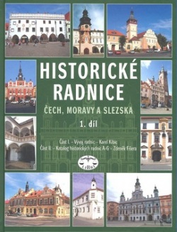 Historické radnice Čech, Moravy a Slezska 1. díl (Karel Kibic, Zdeněk Fišera)
