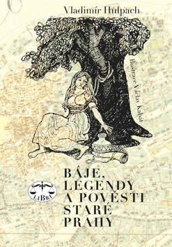 Báje, legendy a pověsti staré Prahy (Vladimír Hulpach, Václav Kabát)