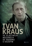 Ve vlastních názorech se shodnu  s každým (Ivan Kraus)