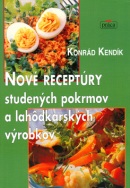 Nové receptúry studených pokrmov a lahôdkových výrobkov (Konrád Kendlík)