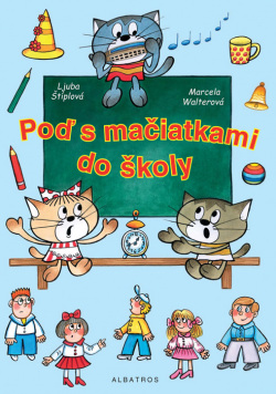 Poď s mačiatkami do školy (1. akosť) (Marcela Walterová, Ljuba Štíplová)