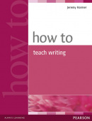 How to Teach Writing (Jeremy Harmer)