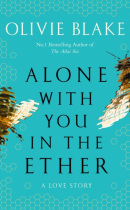 Alone With You in the Ether (Olivie Blake)