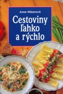 Cestoviny ľahko a rýchlo (Anne Wilson)