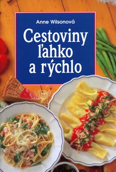 Cestoviny ľahko a rýchlo (Anne Wilson)