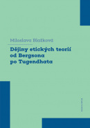 Dějiny etických teorií od Bergsona po Tugendhata (Miloslava Blažková)